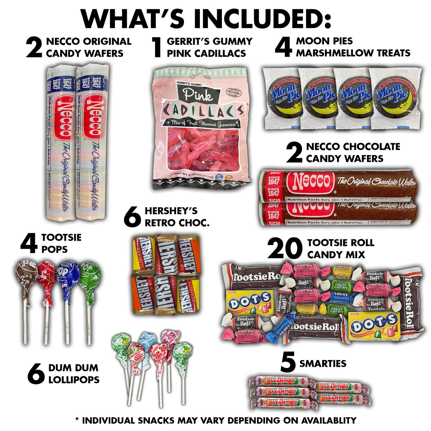 What's Included Necco candy wafers, Gerrits Gummy pink Cadillacs, moon pies, tootsie pops, Hersheys, Necco Chocolate candy wafers, Smarties, Tootsie Roll assorted, Dum Dum Lollipops